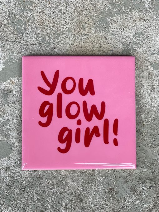 Tegeltje You glow girl