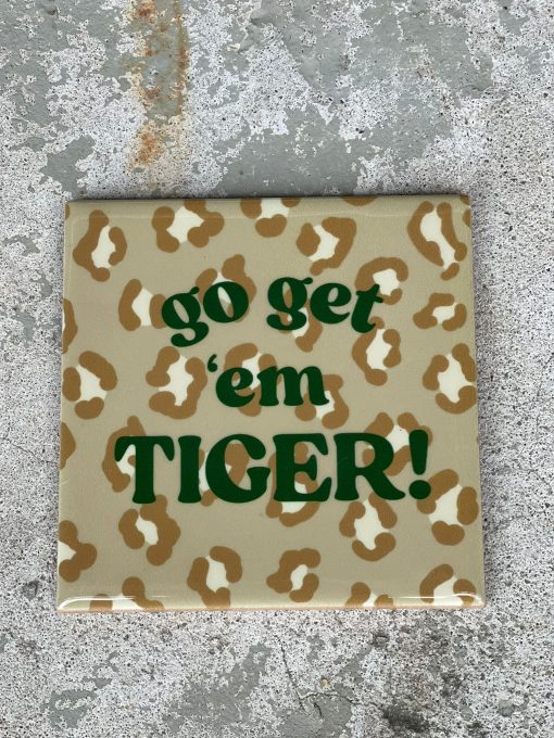 Tegeltje Go get em tiger | Hippe Spreuktegel | nieuwe woning cadeau | Housewarming cadeau |Verjaardagscadeau | Birthday |Verjaardag |brievenbuscadeau