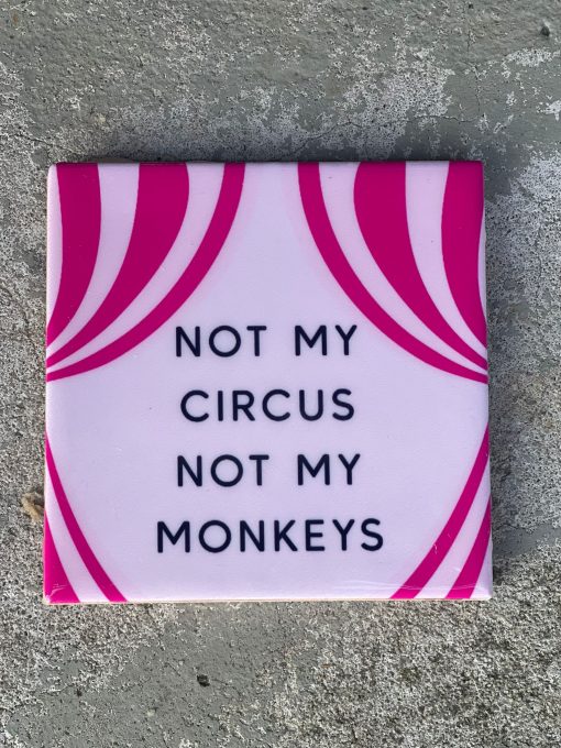 Tegeltje not my circus | Hippe Spreuktegel | Nieuwe woning cadeau | Housewarming cadeau |Verjaardagscadeau | Birthday |Verjaardag |brievenbuscadeau