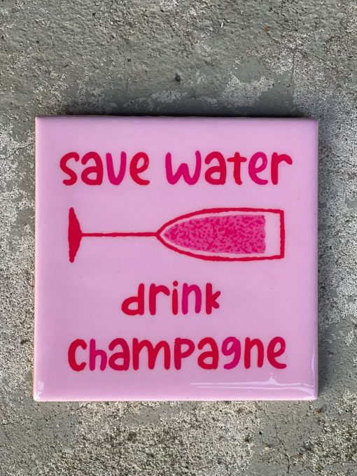 Tegeltje Save water drink champagne | Hippe Spreuktegel | Nieuwe woning cadeau | Housewarming cadeau |Verjaardagscadeau | Birthday |Verjaardag |brievenbuscadeau