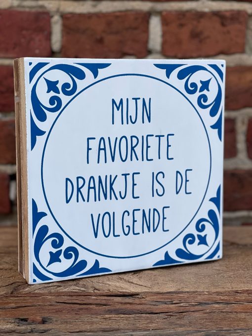 Tekstblok 18x18cm mijn favoriete drankje is de volgende wit (delfts blauw)