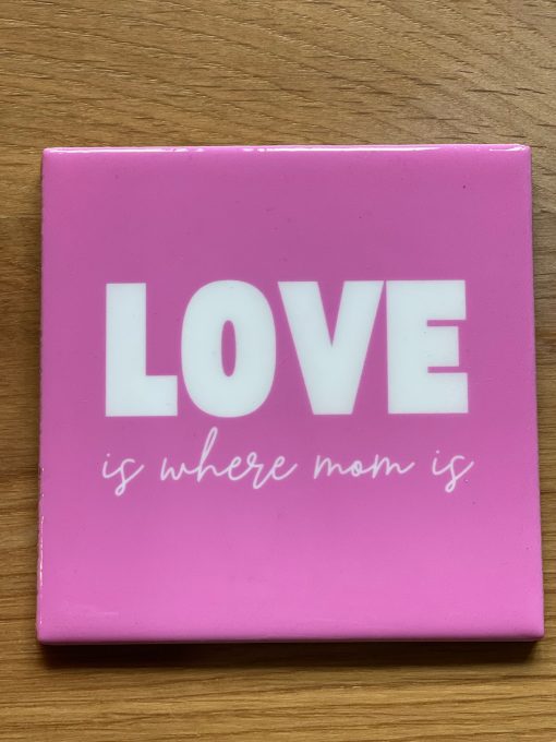 Tegeltje Love is where mom is| Hippe Spreuktegel | Afscheid cadeau| Nieuwe woning cadeau | Housewarming cadeau |Verjaardagscadeau | Birthday |Verjaardag |brievenbuscadeau