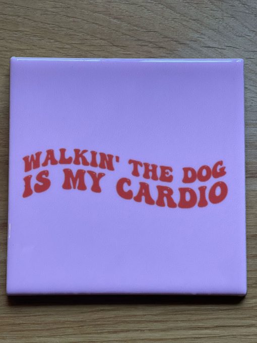 Tegeltje Walking the dog is my cardio | Hippe Spreuktegel | Afscheid cadeau| Nieuwe woning cadeau | Housewarming cadeau |Verjaardagscadeau | Birthday |Verjaardag |brievenbuscadeau