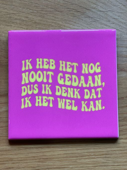 Tegeltje Ik heb het nog nooit gedaan | Hippe Spreuktegel | Afscheid cadeau| Nieuwe woning cadeau | Housewarming cadeau |Verjaardagscadeau | Birthday |Verjaardag |brievenbuscadeau