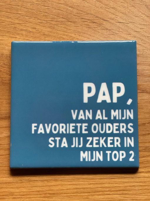 Tegeltje Pap van al mijn... | Hippe Spreuktegel | Afscheid cadeau| Nieuwe woning cadeau | Housewarming cadeau |Verjaardagscadeau | Birthday |Verjaardag |brievenbuscadeau