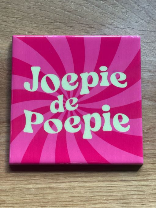 Tegeltje Joepie de poepie | Hippe Spreuktegel | Afscheid cadeau| Nieuwe woning cadeau | Housewarming cadeau |Verjaardagscadeau | Birthday |Verjaardag |brievenbuscadeau