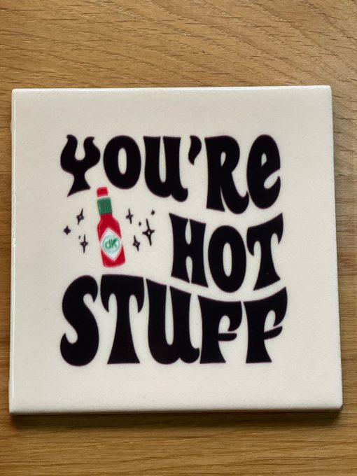 Tegeltje Your're hot stuff| Hippe Spreuktegel | Afscheid cadeau| Nieuwe woning cadeau | Housewarming cadeau |Verjaardagscadeau | Birthday |Verjaardag |brievenbuscadeau