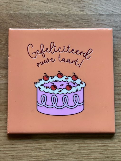 Tegeltje Gefeliciteerd ouwe taart| Hippe Spreuktegel | Afscheid cadeau| Nieuwe woning cadeau | Housewarming cadeau |Verjaardagscadeau | Birthday |Verjaardag |brievenbuscadeau