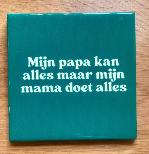 Tegeltje Mijn papa, mijn mama | Hippe Spreuktegel | Afscheid cadeau| Nieuwe woning cadeau | Housewarming cadeau |Verjaardagscadeau | Birthday |Verjaardag |brievenbuscadeau